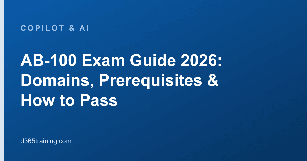 AB-100 Exam Guide 2026: Domains, Prerequisites & How to Pass