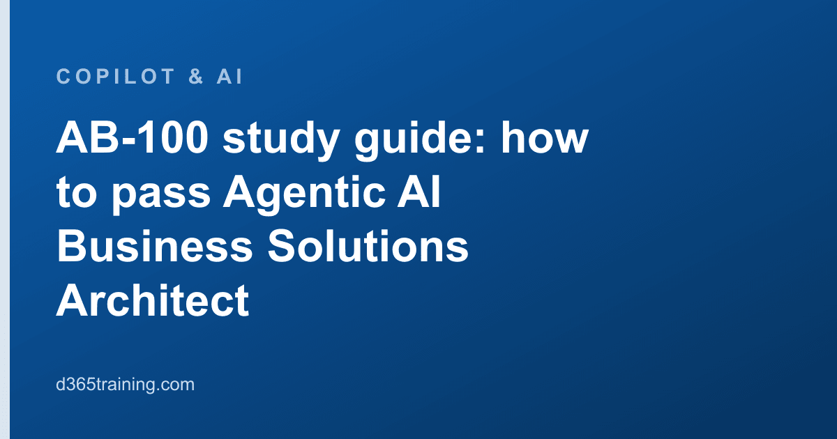AB-100 study guide: how to pass Agentic AI Business Solutions Architect