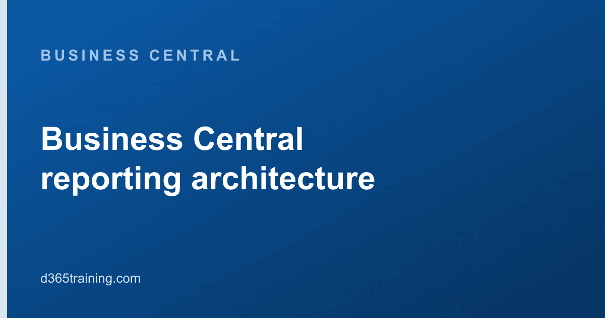 Business Central reporting architecture