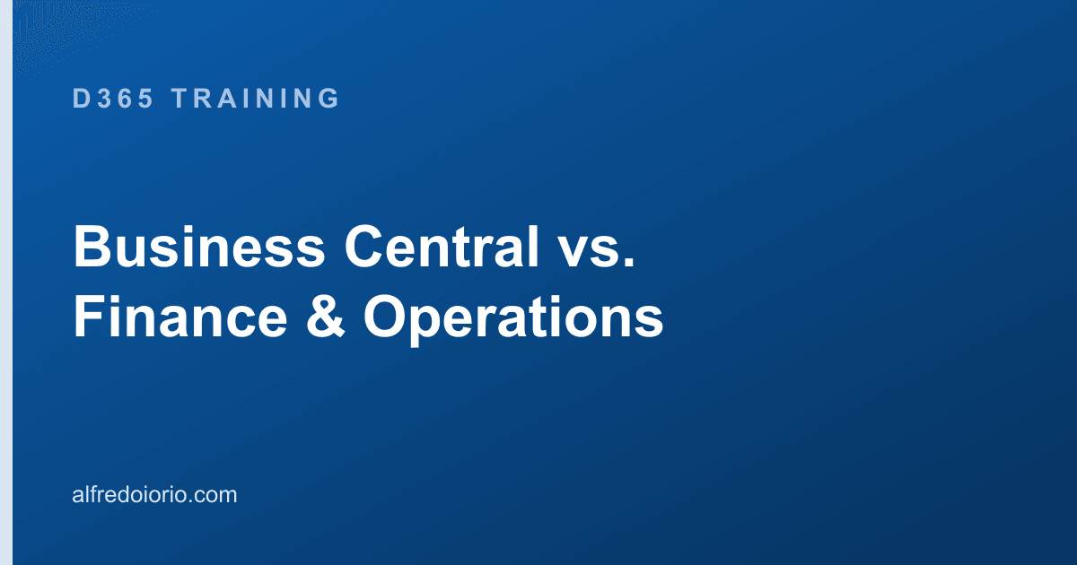 Business Central vs. Finance & Operations — D365 Training